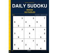 Daily Sudoku Medium Volume 1: 100 Daily Medium Sudoku Puzzles One Per Day for Over Three Months