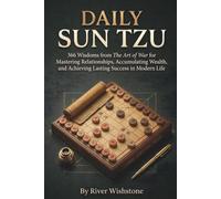 Daily Sun Tzu: 366 Wisdoms from The Art of War for Mastering Relationships, Accumulating Wealth, and Achieving Lasting Success in Modern Life