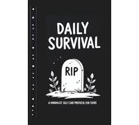 Daily Survival | A Minimalist Self-Care Protocol for Teens: Essential Tips for Teen Mental Health, and Wellness | Minimalism for Daily Well-Being and Resilience