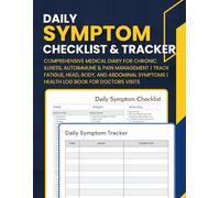Daily Symptom Checklist & Tracker: Comprehensive Medical Diary for Chronic Illness, Autoimmune & Pain Management | Track Fatigue, Head, Body, and ... Symptoms | Health Log Book for Doctors Visits