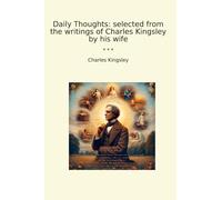 Daily Thoughts: selected from the writings of Charles Kingsley by his wife