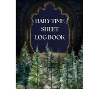 Daily Time Sheet Log Book: A Simple and Organized Book to Record Daily Work Hours, In & Out Times, and Employee Time Tracking