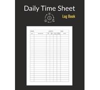 Daily Time Sheet Log Book: Simple & Easy Work Hours Tracker | Record Time In, Time Out, Overtime & Notes | Large 8.5” x 11”