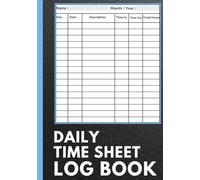 Daily Time Sheet Log Book: Time Sheets to Record Working Hours ǀ 7’’x 10’’ 120 Pages