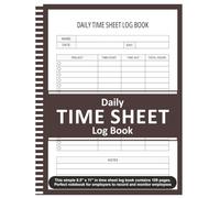 Daily Time Sheet log book: To Record Time, Work Hours Log, Employee Time Log, In And Out Sheet - 8.5" x 11" 100+ Pages