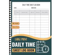daily time sheet log book: Track Daily Shifts, Monitor Attendance, and Manage Scheduling for Teams and Individuals