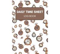 Daily Time Sheet Log Book: Undated Hourly Work Log for Employees, Contractors & Freelancers - Track Time In/Out, Tasks & Overtime - 6 x 9 Timesheet Tracker