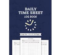 Daily Time Sheet Log Book: Work Hour Record Journal for Employees | Simple & Efficient Work Hour Tracker | 8.5 x 11” | 120 Pages