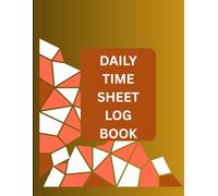 Daily Time Sheet Log Book: Work Time Record Book