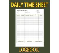 Daily Time Sheet Logbook: Book To Record Work Hours, Employee Details, Daily And Weekly, Breaks And Totals: 2026 And 2027 Calendars