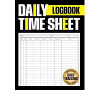 Daily Time Sheet Logbook: User-Friendly Work Timesheet to Track Daily Hours, Overtime, and Breaks with Payroll-Ready Layout for Freelancers, Employees, and Small Business Owners