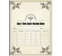 Daily Time Sheet Record Book: Daily Work Hours Tracker with Date, Description, Project, Time In, Time Out and Comments for Employee and Business Work Records