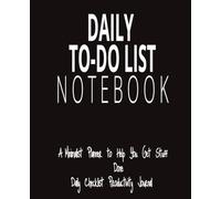 daily to do note book: A Minimalist Planner to Help You Get Stuff Done Daily Checklist Productivity Journal