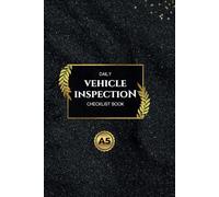 Daily Vehicle Inspection Checklist Book Small and Compact Size: Easy-to-Use Guide for Drivers and Fleet Managers to Ensure Safety