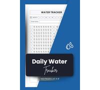Daily Water Tracker: Hydration Planner and Wellness Journal to Monitor Water Intake and Build Healthy Habits