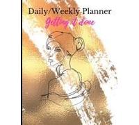 Daily/Weekly Planner; Getting It Done