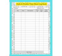 Daily & Weekly Time Sheet Log Book: Simple Timesheet to Record Work Hours, In & Out Times, and Employee Time Tracking: Track Work Hours Easily - ... Contractors, and Personal Time Management