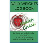 Daily Weights Log Book: Gain insights into your health trends, detect patterns and make informed decisions about your well being.