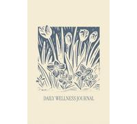 Daily Wellness Journal: Keep track of your health, as well as Pain Levels, Energy, Sleep, and Medication