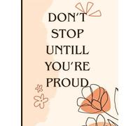 Daily Wellness & Productivity Planner - “Don’t Stop Until You’re Proud” | 100 Undated Pages for Meals, Fitness, Hydration & Time Management
