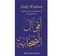 Daily Wisdom Sayings of the Companions of the Prophet - Abdur Raheem Kidwai - Kube Publishing Ltd - Livre en Anglais - Hardback Abdur Raheem KidwaiAbdur Raheem Kidwai (Auteur)