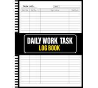 Daily Work Task Log Book: Time Management Tracker and Activity Record for Employees, Freelancers, and Small Business.