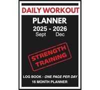 Daily Workout Planner 2025 - 2026: Strength Training Log Book | One Page Per Day | 16-Month | for Upper, Lower, Core exercices & Cardio | For Men & Women