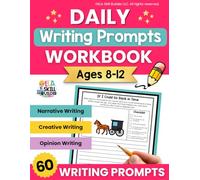 Daily Writing Prompts Workbook for Kids Ages 8-12: 60 Excellent Writing Prompts to Improve Kids’ Writing Skills | Narrative, Creative, and Opinion Writing for Grades 3-5