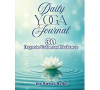 Daily Yoga Journal for Stress Relief: A 30-Day Guided Journey to Calm and Balance