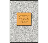 Daily Zentangle Mindfulness Journal: A reflection diary for Self-Care, Gratitude and Mental Health Wellbeing. Daily Zentangle blank squares and weekly canvas for Relaxation.