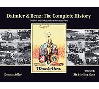 Daimler & Benz: The Complete History: The Birth and Evolution of the Mercedes-Benz