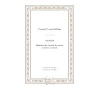 Daimôn Modalités de l’action des dieux en Grèce ancienne - Vinciane Pirenne-Delforge - Belles Lettres - broché - Essai