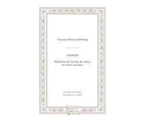 Daimôn Modalités de l’action des dieux en Grèce ancienne - Vinciane Pirenne-Delforge - Belles Lettres - broché - Essai