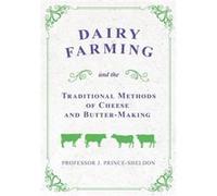 Dairy Farming and the Traditional Methods of Cheese and ButterMaking - Various. - Read Books - Livre en Anglais Various.Various. (Auteur)