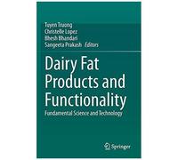 Dairy Fat Products And Functionality: Fundamental Science And Technology