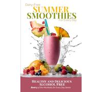 Dairy-Free Summer Smoothies for Every Day: Healthy and Delicious Alcohol Free