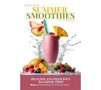 Dairy-Free Summer Smoothies for Every Day: Healthy and Delicious Alcohol Free