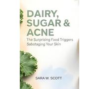 DAIRY,SUGAR AND ACNE: The Surprising Food Triggers Sabotaging Your Skin