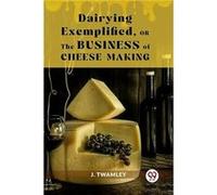 Dairying ExemplifiedOr The Business Of CheeseMaking - J. Twamley - Double 9 Books - Livre en Anglais - Paperback J. TwamleyJ. Twamley (Auteur)