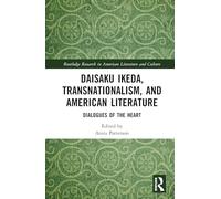 Daisaku Ikeda, Transnationalism, and American Literature: Dialogues of the Heart