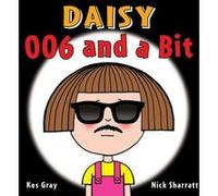 Daisy 006 and a Bit by Kes Gray Kes Gray, Nick Sharratt (Auteur)
