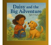 Daisy and the Big Adventure: Heartwarming Tale of Friendship, Adventure, and Kindness! Ages 5-8 yrs. old.