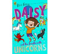 Daisy and the Trouble With Unicorns Kes Gray (Auteur)