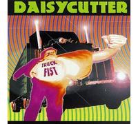 Daisy Cutter - Truck Fist
