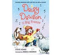 Daisy Dawson and the Big Freeze by Steve Voake & Illustrated by Jessica Meserve Steve Voake , Illustrated by Jessica Meserve (Auteur)