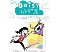 Daisy Dreamer and the World of MakeBelieve by Holly Anna & Illustrated by Genevieve Santos Holly Anna Illustrated by Genevieve Santos (Auteur)