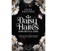 Daisy Haites. Spara Dritto Al Cuore