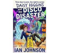Daisy Higgins and the Disco Disaster: Three Days To Panic. One Night To Survive