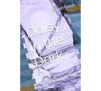 Daisy in the Dark: Kaleidoscope Book One