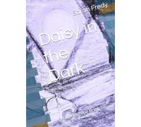 Daisy in the Dark: Kaleidoscope Book One